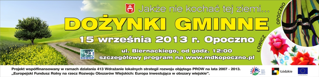 Jakże nie kochać tej ziemi… Dożynki Gminne Opoczno 2013